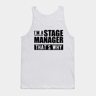 Stage Manager - I'm stage manager that's why Tank Top